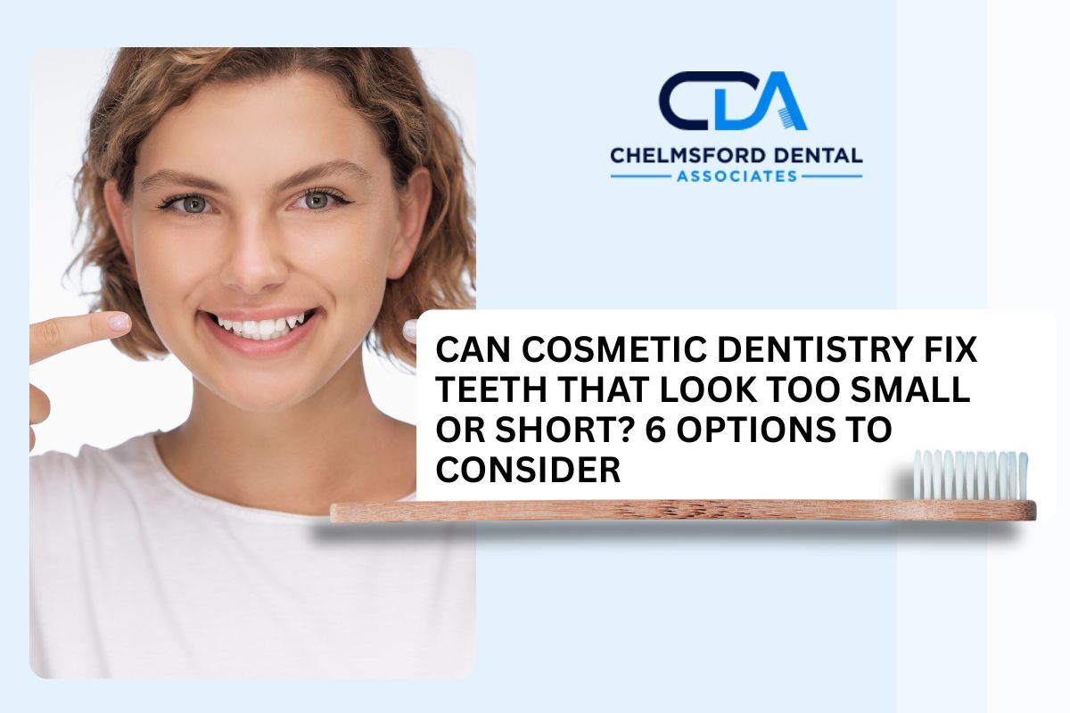 Cosmetic dentist Chelmsford treatment for teeth that look too small or short